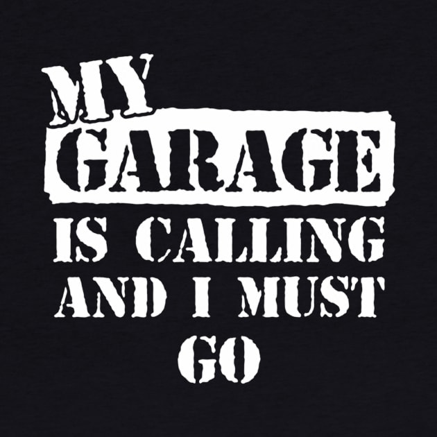 My Garage is Calling and I Must Go by awalsae